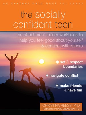 cover image of The Socially Confident Teen: an Attachment Theory Workbook to Help You Feel Good about Yourself and Connect with Others